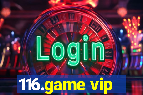 116.game vip